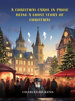 cover image of A Christmas Carol in Prose; Being a Ghost Story of Christmas (annotated)